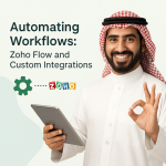 Automating Workflows: Zoho Flow and Custom Integrations